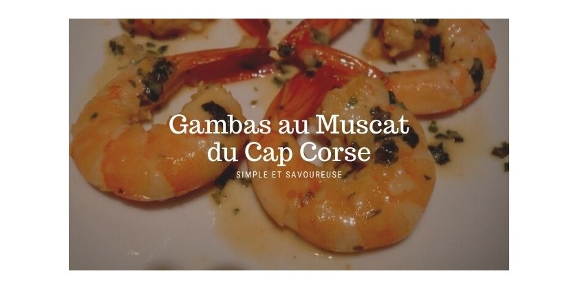 Cucina corsa... Gambas au Muscat du Cap Corse