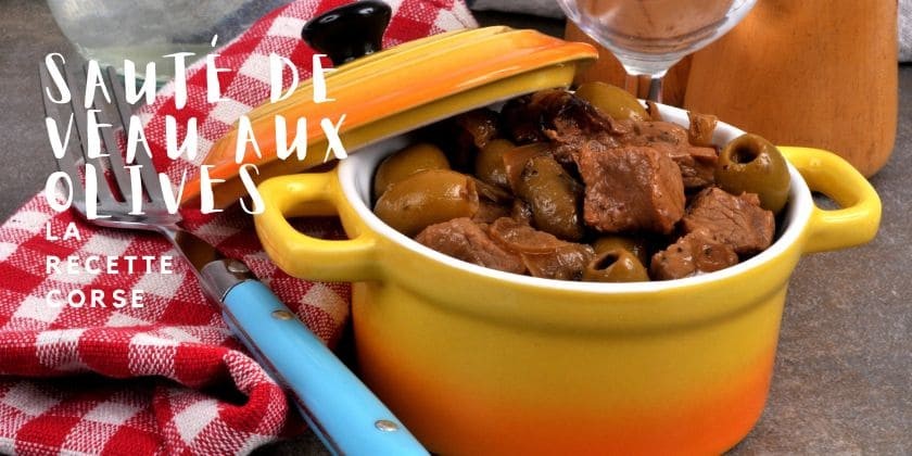 Cucina Corsa... Sauté de veau aux olives vertes