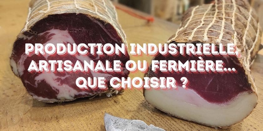 Le saviez-vous... Production industrielle, artisanale ou fermière