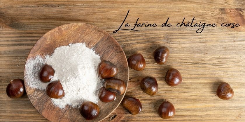 Le saviez-vous... La farine de châtaigne corse