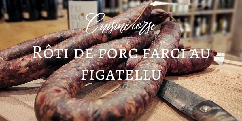 Cucina Corsa... Rôti de porc farci au figatellu
