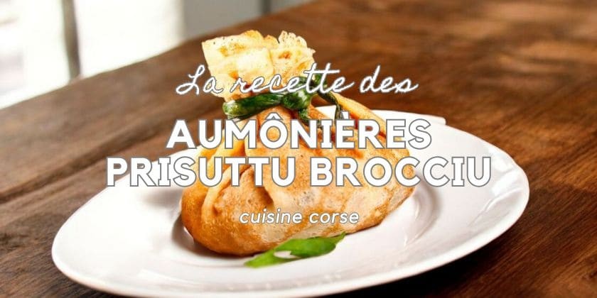 Cucina Corsa... Aumônières Brocciu et Prisuttu