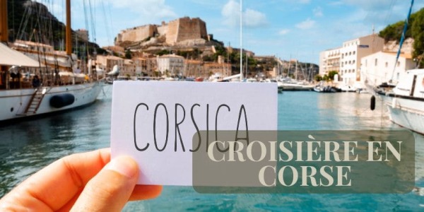 Corsica aventure... Croisière en Corse