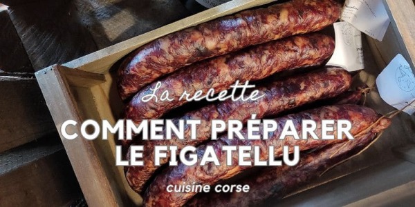 Cucina Corsa... Comment préparer le figatellu