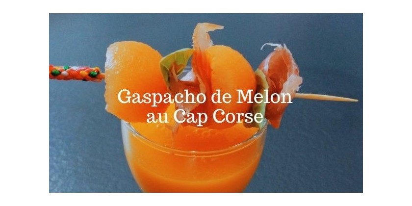 Cucina Corsa... Gaspacho de Melon au Cap Corse