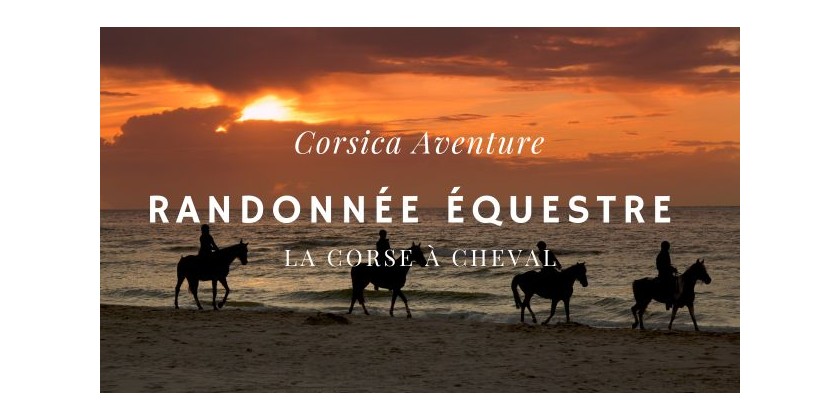 Corsica aventure... Randonnée équestre en Corse