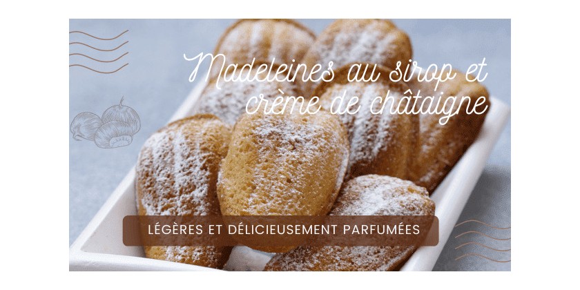 Cucina Corsa... Madeleines au sirop et crème de châtaigne