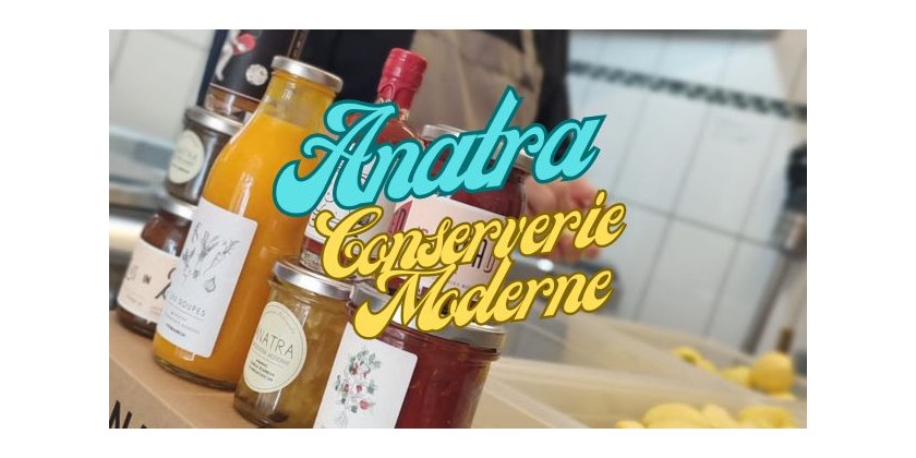 À la découverte de nos artisans... Anatra Conserverie Moderne