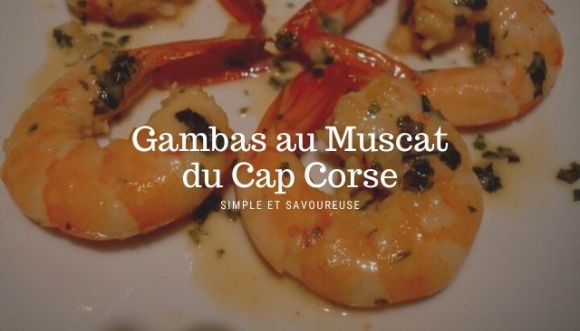 Cucina corsa... Gambas au Muscat du Cap Corse