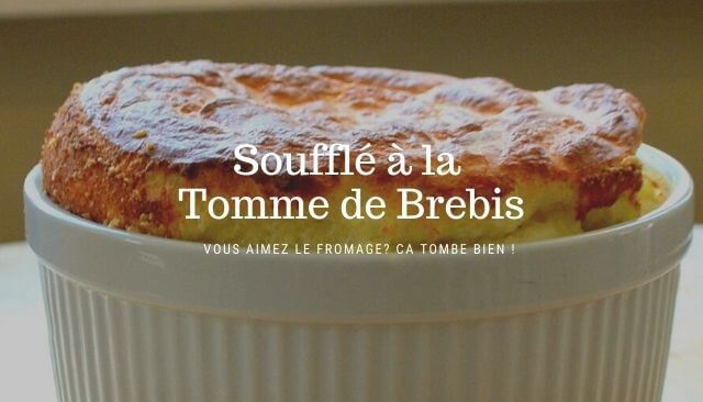 Cucina Corsa... Soufflé à la Tomme de brebis