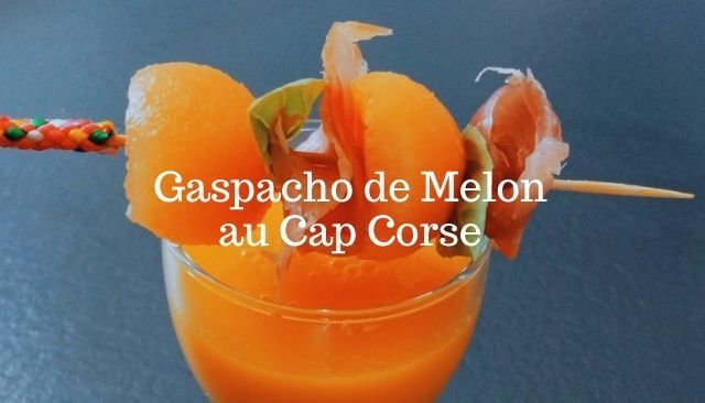 Cucina Corsa... Gaspacho de Melon au Cap Corse