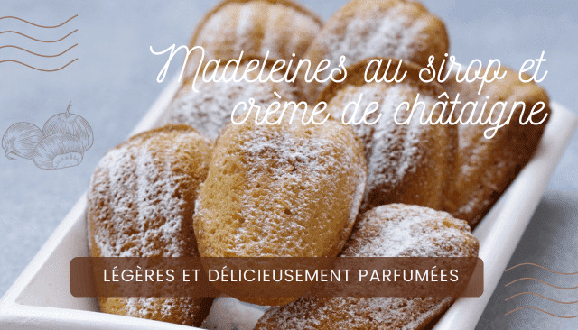 Cucina Corsa... Madeleines au sirop et crème de châtaigne