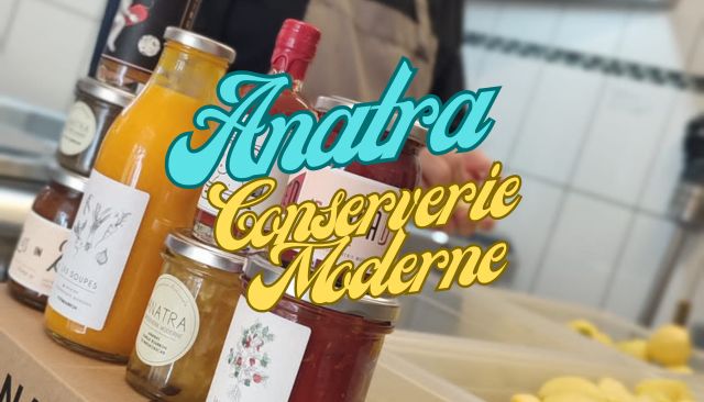 À la découverte de nos artisans... Anatra Conserverie Moderne